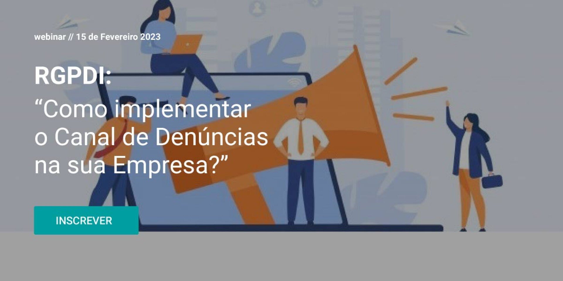Evento RGPDI – "Como implementar o Canal de Denúncias na sua Empresa?